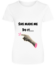 Load image into Gallery viewer, She Made Me Do It...