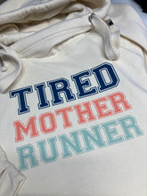 Load image into Gallery viewer, LIMITED EDITION - ‘TIRED MOTHER RUNNER’ LUX HOODY
