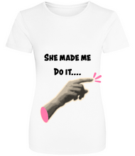 Load image into Gallery viewer, She Made Me Do It...
